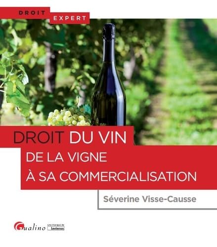 DROIT DU VIN - DE LA VIGNE A SA COMMERCIALISATION von GUALINO