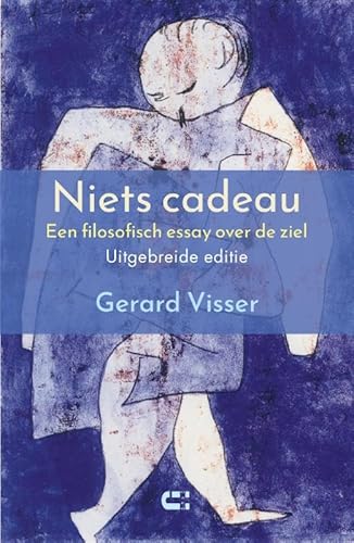 Niets cadeau: Een filosofisch essay over de ziel (Uitgebreide editie) von IJzer