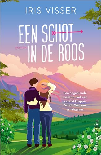 Een schot in de roos: Een ongeplande roadtrip met een razend knappe Schot. Wat kan er misgaan? von HarperCollins