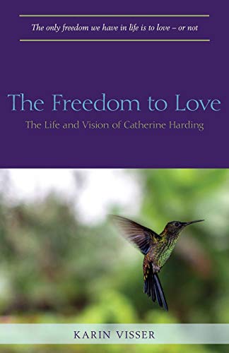 The Freedom to Love: The Life and Vision of Catherine Harding von New Sarum Press