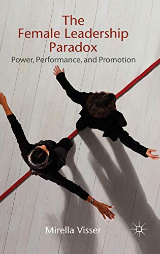 The Female Leadership Paradox: Power, Performance and Promotion von MACMILLAN