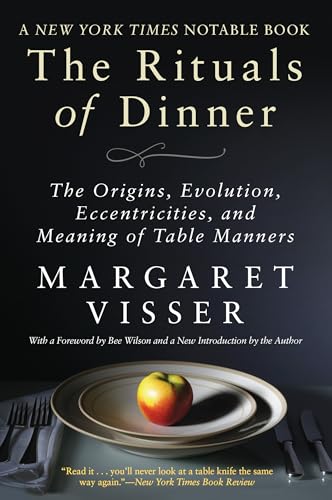 The Rituals of Dinner: The Origins, Evolution, Eccentricities and Meaning of Table Manners The Rituals of Dinner: The Origins, Evolution, Eccentricities and Meaning of Table Manners von Grove Press