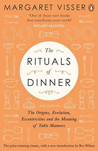 The Rituals of Dinner: The Origins, Evolution, Eccentricities and Meaning of Table Manners von Penguin
