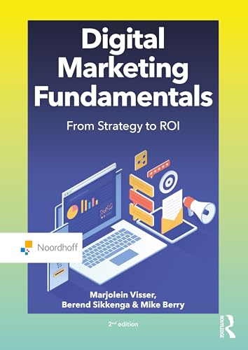 Digital Marketing Fundamentals: From Strategy to Roi (Routledge-noordhoff International Editions)