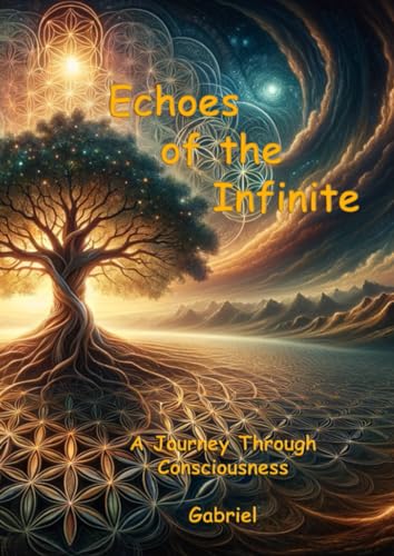 Echoes of the Infinite: A Journey Through Consciousness von epubli