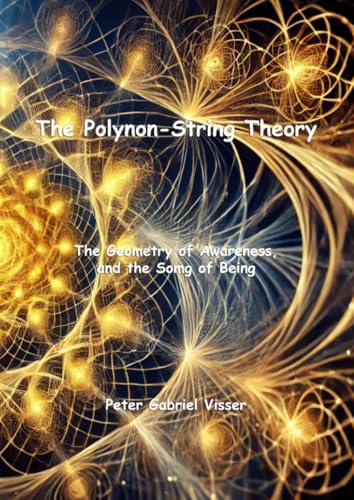 The Polynon-String Theory: The Geometry of Awareness, and the Song of Bein von epubli