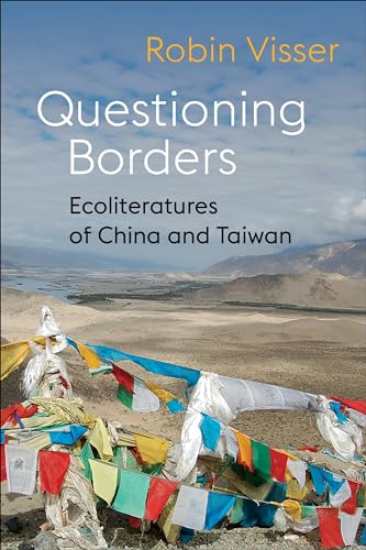 Questioning Borders: Ecoliteratures of China and Taiwan (Global Chinese Culture) von Columbia University Press