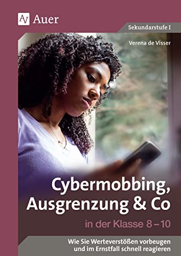 Cybermobbing, Ausgrenzung & Co in der Klasse 8-10: Wie Sie Werteverstößen vorbeugen und im Ernstfall schnell reagieren