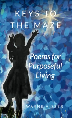 Keys to the Maze: Poems for Purposeful Living von Kaleidoscope Futures