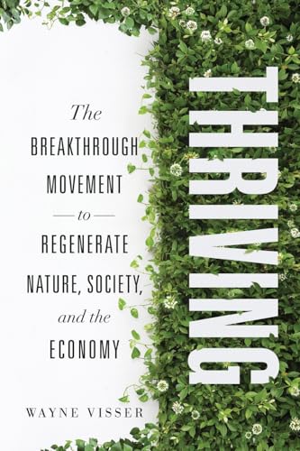 Thriving: The Breakthrough Movement to Regenerate Nature, Society, and the Economy von River Grove Books