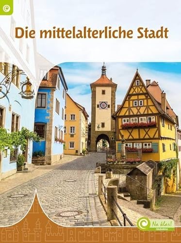 Die mittelalterliche Stadt: Mit Online-Zugang (CORONA Sachbücher) von Ars Scribendi Verlag