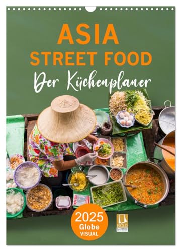 ASIA STREET FOOD - Der Küchenplaner (Wandkalender 2025 DIN A3 hoch), CALVENDO Monatskalender von CALVENDO