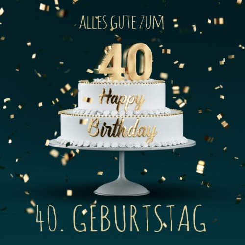 Alles Gute zum 40. Geburtstag: Gästebuch zum Eintragen mit 110 Seiten von Independently published