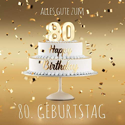 Alles Gute zum 80. Geburtstag: Gästebuch zum Eintragen mit 110 Seiten - Edition Gold von Independently published