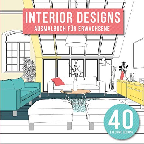 Interior Designs Ausmalbuch für Erwachsene: 40 Individuell gestaltete Wohndesigns zum ausmalen und entspannen von Independently published