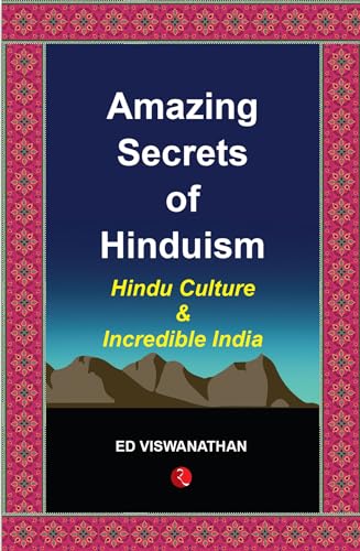 Amazing Secrets Of Hinduism: Hindu Culture and Incredible India