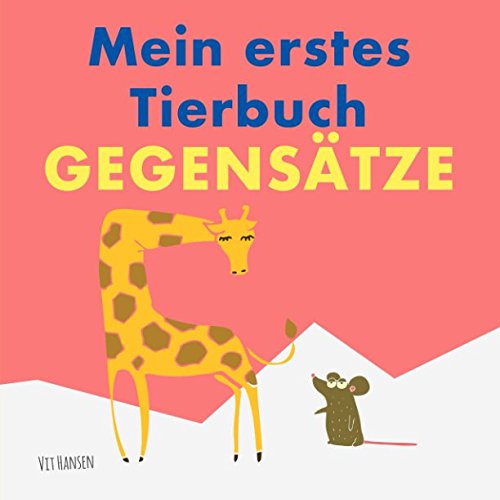 Mein erstes Tierbuch - Gegensätze: Mit lustigen, bunten Illustrationen (Kinderbücher, Band 3) von Independently published