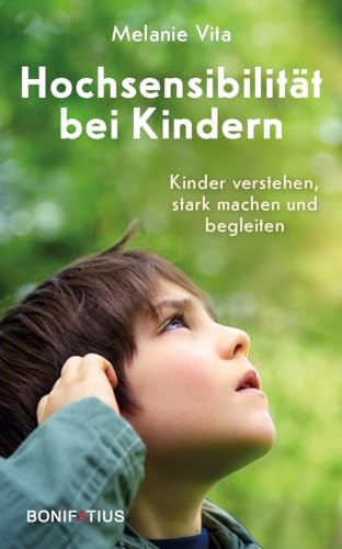 Hochsensibilität bei Kindern: Wenn ihnen alles zu viel wird. HSP: Kinder verstehen, stark machen und begleiten. Ein Elternratgeber für das Leben mit hochsensiblen Kindern