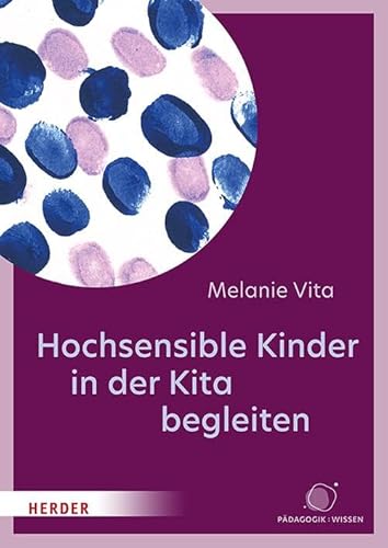 Hochsensible Kinder in der Kita begleiten von Verlag Herder