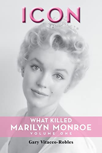 Icon: What Killed Marilyn Monroe, Volume One von BearManor Media