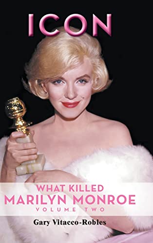 Icon: What Killed Marilyn Monroe, Volume Two von BearManor Media