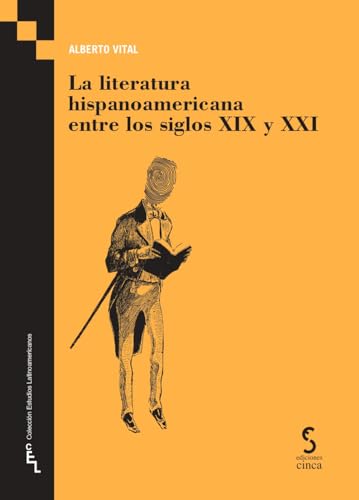 La literatura hispanoamericana entre los siglos XIX y XXI (Estudios Latinoamericanos, Band 1) von Ediciones Cinca, S.A.