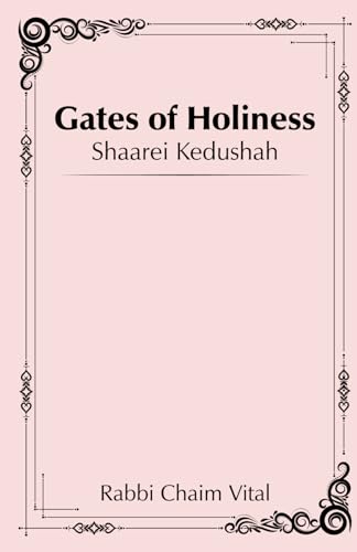 Gates of Holiness: Shaarei Kedushah von Independently published