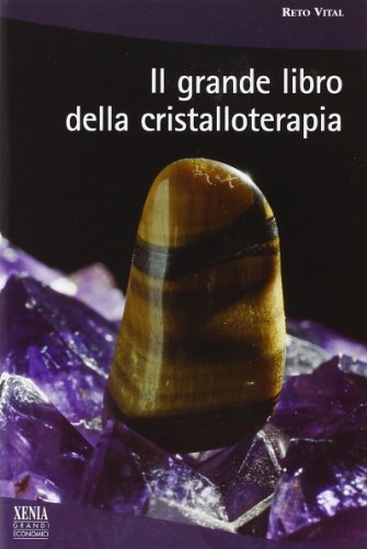 Il grande libro della cristalloterapia (I grandi economici Xenia) von Xenia