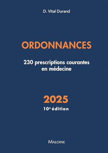 Ordonnances 2025, 10e éd.: 230 prescriptions courantes en médecine von MALOINE