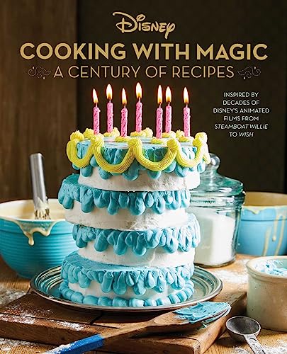 Disney: Cooking With Magic: A Century of Recipes: Inspired by Decades of Disney's Animated Films from Steamboat Willie to Wish von Insight Editions