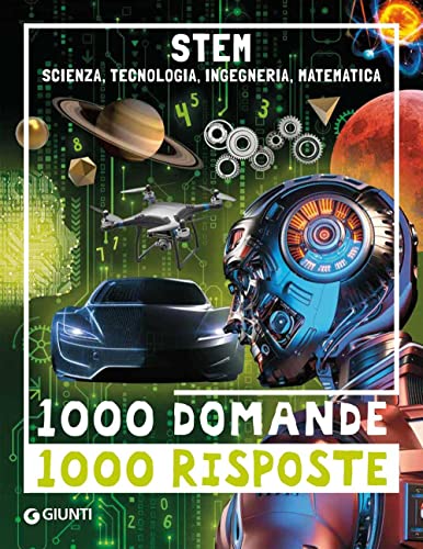 STEM. Scienza, tecnologia, ingegneria e matematica (1000 domande) von Giunti Editore