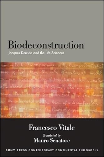 Biodeconstruction: Jacques Derrida and the Life Sciences (SUNY series in Contemporary Continental Philosophy)