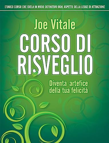 Corso di risveglio. Diventa artefice della tua felicità (NFP. Le chiavi del successo) Corso di risveglio. Diventa artefice della tua felicità (NFP. Le chiavi del successo)