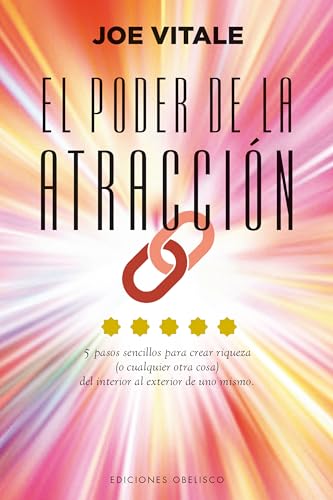 El Poder de La Atraccion: 5 pasos sencillos para crear riqueza (o cualquier otra cosa) del interior al exterior de uno mismo / 5 Easy Steps for ... Anything Else) from the Inside Out (EXITO)