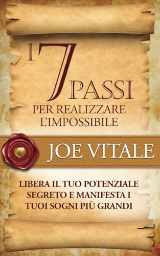 I 7 Passi per realizzare l'impossibile: Libera il tuo potenziale segreto e manifesta i tuoi sogni più grandi (Cuore d'Oro Libri) I 7 Passi per realizzare l'impossibile: Libera il tuo potenziale segreto e manifesta i tuoi sogni più grandi (Cuore d'Oro Libri)