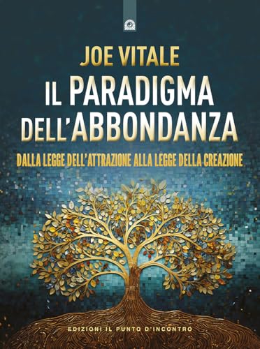 Il paradigma dell'abbondanza. Dalla legge dell'attrazione alla legge della creazione (Nuove frontiere del pensiero) von Edizioni Il Punto d'Incontro