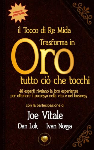 Il tocco di Re Mida (nuova edizione): trasforma in ORO tutto ciò che tocchi (Cuore d'Oro Libri) von Independently published