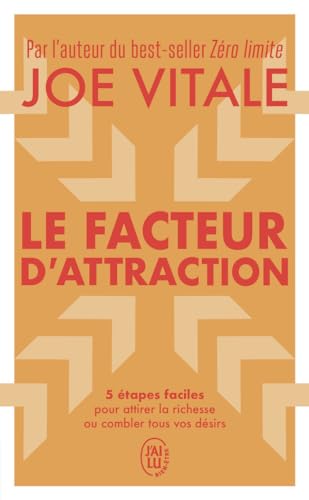 Le facteur d'attraction: 5 étapes faciles pour attirer la richesse ou combler tous vos désirs von J'AI LU