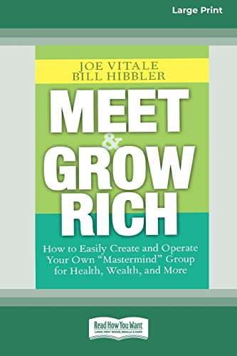 Meet and Grow Rich: How to Easily Create and Operate Your Own ''Mastermind'' Group for Health, Wealth and More [Standard Large Print 16 Pt Edition]
