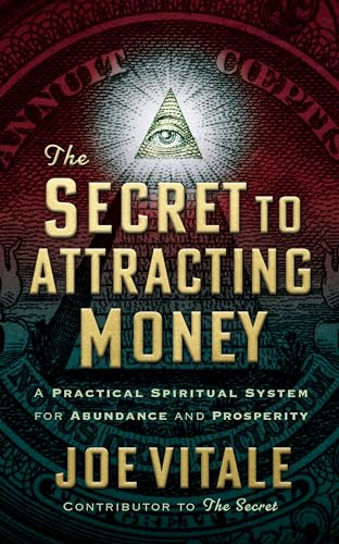 The Secret to Attracting Money: A Practical Spiritual System for Abundance and Prosperity The Secret to Attracting Money: A Practical Spiritual System for Abundance and Prosperity