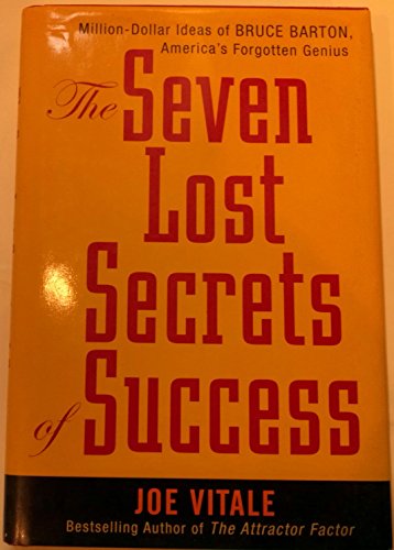 The Seven Lost Secrets of Success: Million Dollar Ideas of Bruce Barton, America's Forgotten Genius