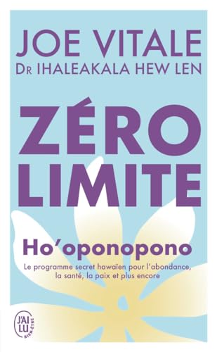 Zéro limite: Ho'oponopono : le programme secret hawaïen pour l'abondance, la santé, la paix et plus encore von J'AI LU