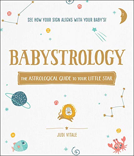 Babystrology: The Astrological Guide to Your Little Star