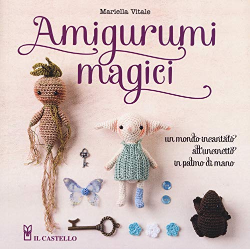 Amigurumi magici. Un mondo incantato all'uncinetto in palmo di mano Amigurumi magici. Un mondo incantato all'uncinetto in palmo di mano von Il Castello