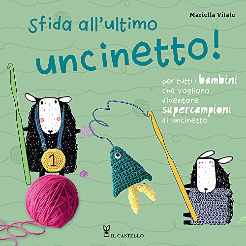 Sfida all'ultimo uncinetto! Per tutti i bambini che vogliono diventare supercampioni di uncinetto. Ediz. a colori (Cucito, ricamo, tessitura) von CUCITO, RICAMO, TESSITURA