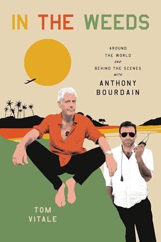 In the Weeds: Around the World and Behind the Scenes with Anthony Bourdain von Hachette Books