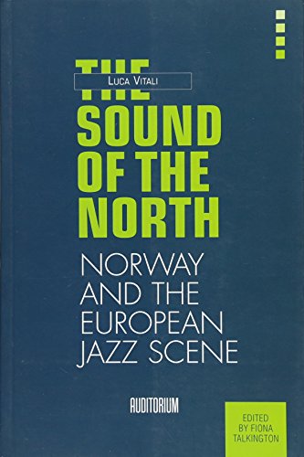 THE SOUND OF THE NORTH.: The Norwegian Jazz Scene (Auditorium International, Band 1)