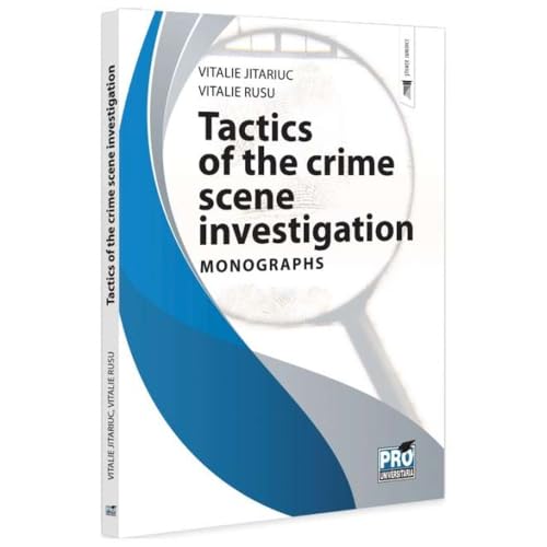 Tactics Of The Crime Scene Investigation. Monographs Tactics Of The Crime Scene Investigation. Monographs von Pro Universitaria