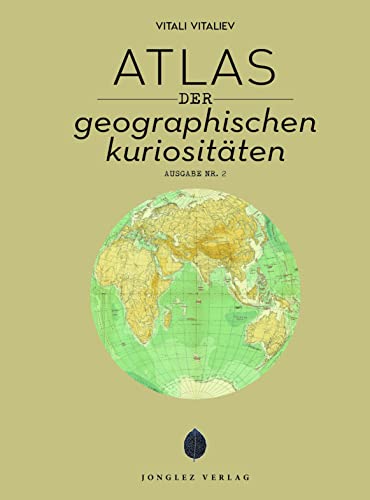 Atlas der geografischen Kuriositäten (Jonglez - ATLAS Reihe) von Jonglez Verlag