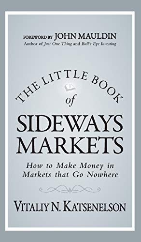 The Little Book of Sideways Markets: How to Make Money in Markets that Go Nowhere (Little Books. Big Profits, Band 32) von Wiley